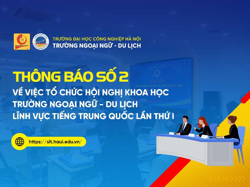 Thông báo số 2 về việc tổ chức Hội nghị khoa học Trường Ngoại ngữ - Du lịch, Đại học Công nghiệp Hà Nội lĩnh vực tiếng Trung Quốc lần thứ I