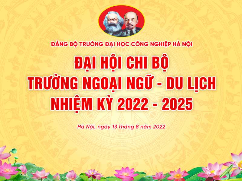 Đại hội Chi bộ Trường Ngoại ngữ - Du lịch, Đại học Công nghiệp Hà Nội nhiệm kỳ 2022 - 2025