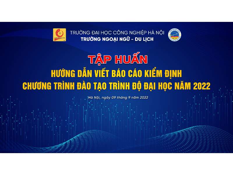 Tập huấn Hướng dẫn viết báo cáo kiểm định chương trình đào tạo trình độ đại học năm 2022