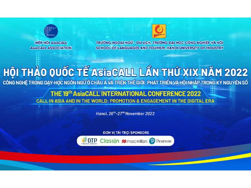 Hội thảo khoa học quốc tế “19th AsiaCALL 2022: Call in the Asia and in the world: Promotion & Engagement in digital era”