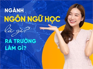 Ngành Ngôn ngữ học là gì? Ra trường làm gì?