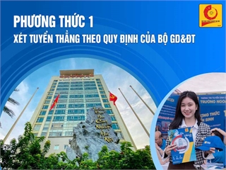 Phương thức 1: Xét tuyển thẳng theo quy định của Bộ GD&ĐT