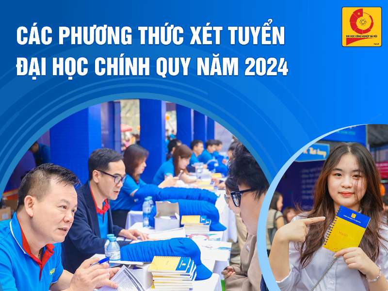 Các phương thức xét tuyển đại học chính quy năm 2024