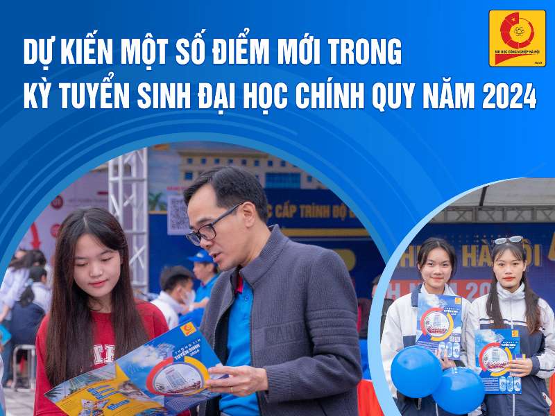 Đại học Công Nghiệp Hà Nội dự kiến một số điểm mới trong tuyển sinh đại học chính quy năm 2024