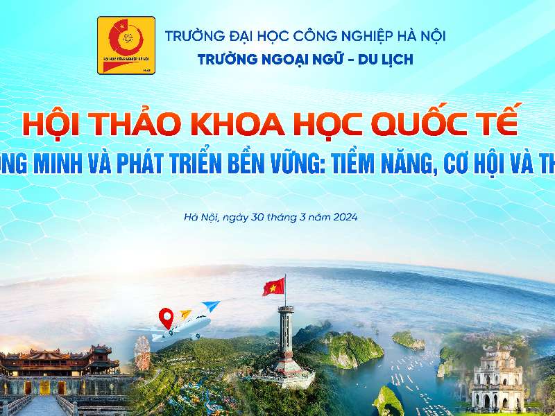 Chương trình Hội thảo quốc tế Du lịch thông minh và phát triển bền vững: Tiềm năng, cơ hội và thách thức