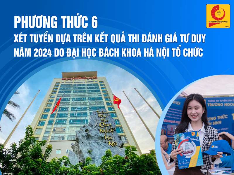 Phương thức 6: Xét tuyển dựa trên kết quả thi đánh giá tư duy năm 2024 do Đại học Bách khoa Hà Nội tổ chức