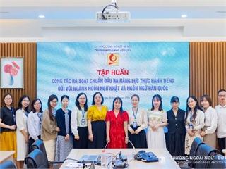 Tập huấn công tác rà soát chuẩn đầu ra năng lực thực hành tiếng đối với ngành Ngôn ngữ Nhật và Ngôn ngữ Hàn Quốc