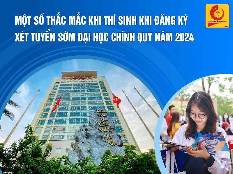 Giải đáp một số thắc mắc khi thí sinh đăng ký xét tuyển sớm đại học chính quy năm 2024