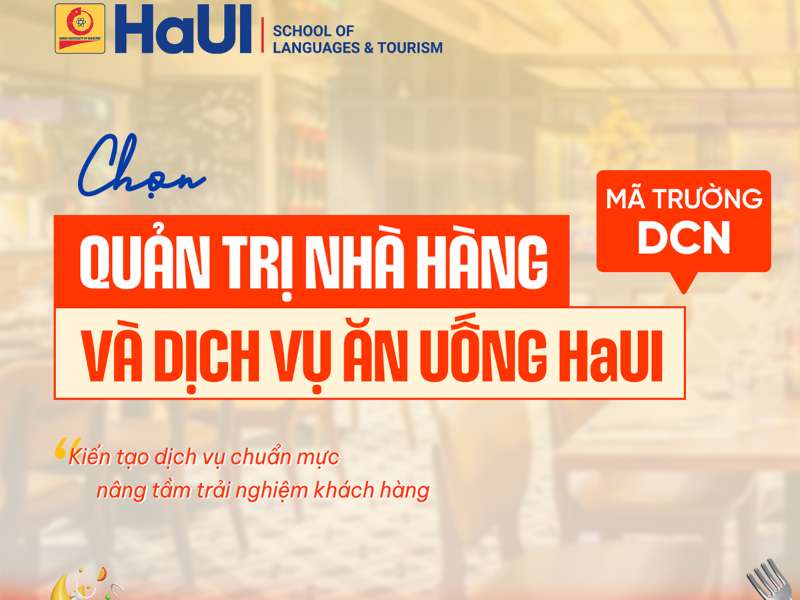 Ngành Quản trị Nhà hàng và Dịch vụ Ăn uống – Kiến tạo trải nghiệm, nâng tầm dịch vụ, hội nhập quốc tế