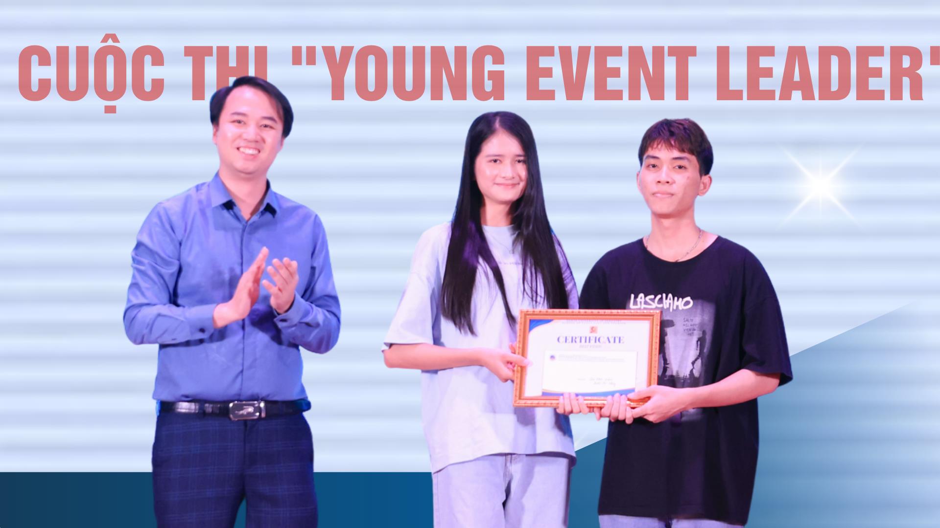 Young Event Leader 2024 & Talkshow “Từ Newbie đến Đạo diễn sự kiện chuyên nghiệp” – Hành trình khai mở đam mê ngành Tổ chức sự kiện