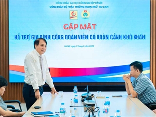 Công đoàn bộ phận Trường Ngoại ngữ - Du lịch gặp mặt, hỗ trợ gia đình Công đoàn viên có hoàn cảnh khó khăn