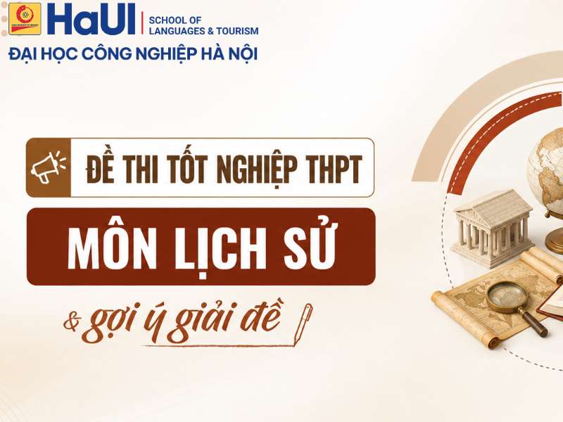 Đề thi tốt nghiệp THPT môn Lịch sử và gợi ý giải đề
